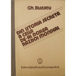 Din istoria secreta a celui de-al doilea razboi mondial (Vol. 1) - Gh. Buzatu