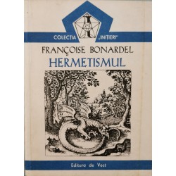 Hermetismul (Colectia ,,Initieri", vol. 4) - Francoise Bonardel