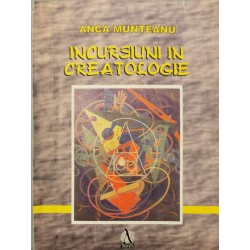 Incursiuni in Creatologie - Anca Munteanu