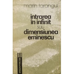 Intrarea in infinit sau Dimensiunea Eminescu - Marin Tarangul