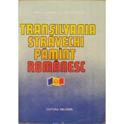Transilvania - stravechi pamant romanesc - Ilie Ceausescu