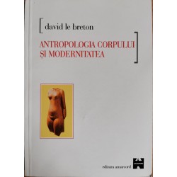 Antropologia corpului si modernitatea - David Le Breton