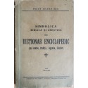 Simbolica Biblica si Crestina. Dictionar enciclopedic (cu istorie, traditii, legende, folclor) 1935 - Preot Victor Aga