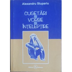 Cugetari si vorbe de intelepciune - Alexandru Stupariu