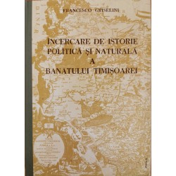 Incercare de istorie politica si naturala a Banatului Timisoarei - Francesco Griselini