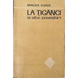 La tiganci si alte povestiri - Mircea Eliade