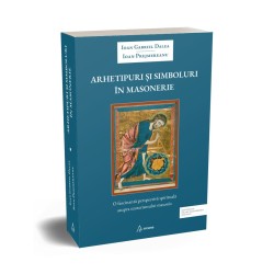 Arhetipuri si simboluri in masonerie - Ioan Gabriel Dalea, Ioan Prejmereanu
