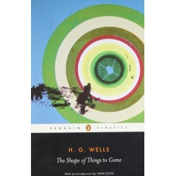The Shape of Things to Come - H. G. Wells