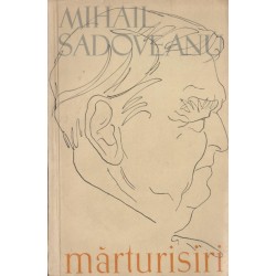 Marturisiri - Mihail Sadoveanu (Editie Princeps)