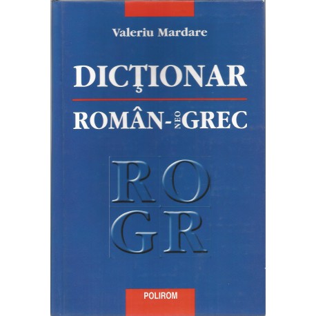 Dictionar roman - neogrec - Valeriu Mardare