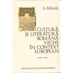 Cultura si literatura romana veche in context european - G.Mihaila