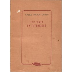 Existenta ca intemeiere - Vasile Tudor Cretu