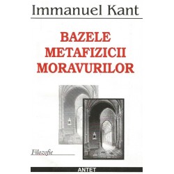 Bazele metafizicii moravurilor - Immanuel Kant