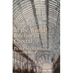 In the World Interior of Capital - Peter Sloterdijk