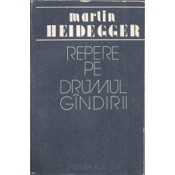 Repere pe drumul gandirii - Martin Heidegger