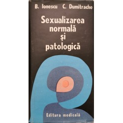 Sexualizarea normala si patologica - B. Ionescu, C. Dumitrache