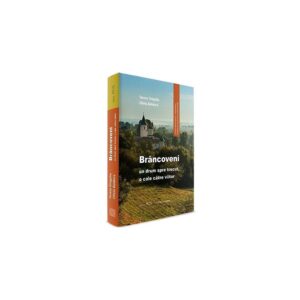 Brâncoveni: un drum spre trecut, o cale către viitor (lb. Romana) - Tereza Sinigalia, Oliviu Boldura