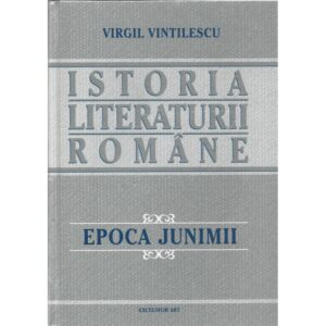 Istoria literaturii romane. Epoca Junimii (vol. 3) - Virgil Vintilescu