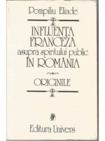 Influenta franceza asupra spiritului public in Romania - Pompiliu Eliade