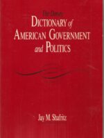 The Dorsey dictionary of American Government and Politics - Jai M. Shafritz