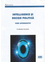 Intelligence si decizie politica - Florian Coldea