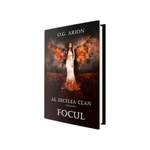 FOCUL. Al zecelea clan (Vol. 1) - O. G. Arion