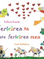 Fericirea ta este fericirea mea - Felicia Lazar