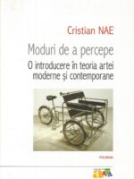 Moduri de a percepe. O introducere in teoria artei moderne si contemporane - Cristian Nae
