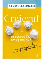 Creierul și inteligența emoțională - Noi perspective - Ediția a II-a - Daniel Goleman