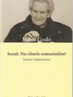 Iezuit. Nu câinele comuniştilor! - Mihai Godo