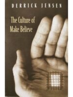 The Culture of Make Believe - Derrick Jensen