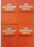 23 August 1944: Documente (vol. 1, 2, 3, 4) - Ion Ardeleanu, Vasile Arimia, Mircea Musat (coord.)