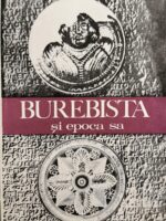Burebista si epoca sa - Ion Horatiu Crisan