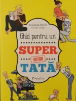 Ghid pentru un super viitor tata - Benjamin Perrier