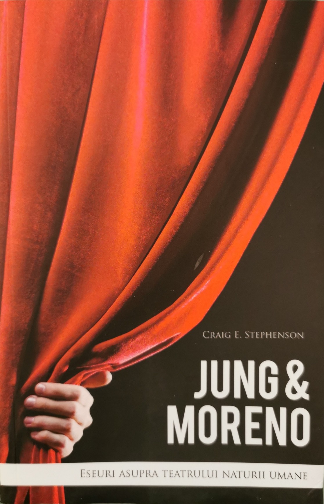Jung & Moreno: Eseuri asupra teatrului naturii umane - Craig E. Stephenson