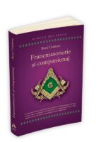 Francmasonerie si companionaj - Rene Guenon