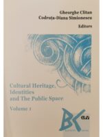 Cultural Heritage, Identities and The Public Space, vol. 1 - Gheorghe Clitan, Codruța-Diana Simionescu (Ed.)