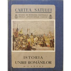 Istoria unirii romanilor (Cartea satului) - I. Lupas