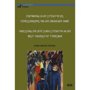 Einführung in die Literatur des Expressionismus und der Zwanziger Jahre - Kory Beate Petra