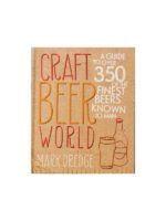 Craft Beer World: A Guide to Over 350 of the Finest Beers Known to Man - Mark Dredge