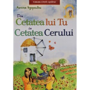 Din Cetatea lui Tu in Cetatea Cerului - Mersine Vigopoulou