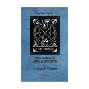 Ghid complet de tarot si ezoterism. Vol. 2 - Arcanele Minore - Naran Gheser