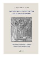 Documentele constitutive ale Francmasoneriei - Ioan Gabriel Dalea