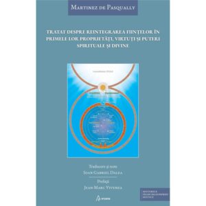 Tratat despre reintegrarea ființelor în primele lor proprietăți, virtuți și puteri spirituale și divine - Martinez de Pasqually