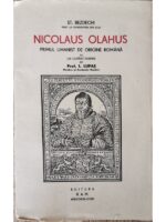 Nicolaus Olahus. Primul umanist de origine romana - St. Bezdechi