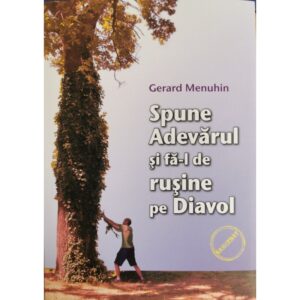 Spune Adevarul si fa-l de rusine pe Diavol - Gerard Menuhin