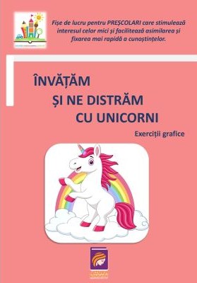 Invatam si ne distram cu unicorni. Exercitii grafice (fise de lucru pentru prescolari)