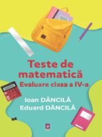 Teste de matematica. Evaluare clasa a IV-a - Ioan Dancila, Eduard Dancila