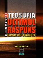 Teosofia, ultimul raspuns. Intrand intr-o Noua Era - Eugen Matzota