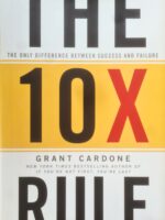 The 10X Rule. The Only Difference Between Success and Failure - Grant Cardone